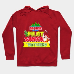 Be nice to the Pilot Santa is watching gift idea Hoodie